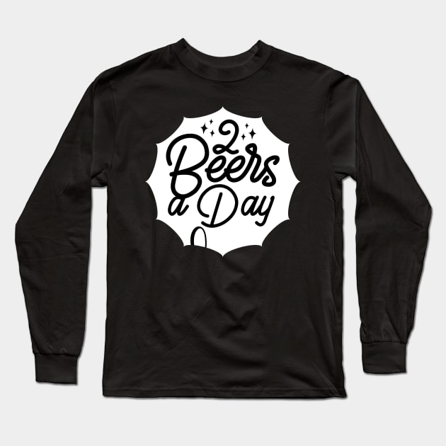 2 Beers a day Long Sleeve T-Shirt by MZeeDesigns